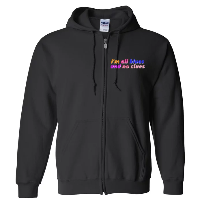 I'm All Blues And No Clues Full Zip Hoodie