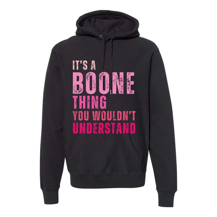 ItS A Boone Thing You WouldnT Understand Vintage Premium Hoodie