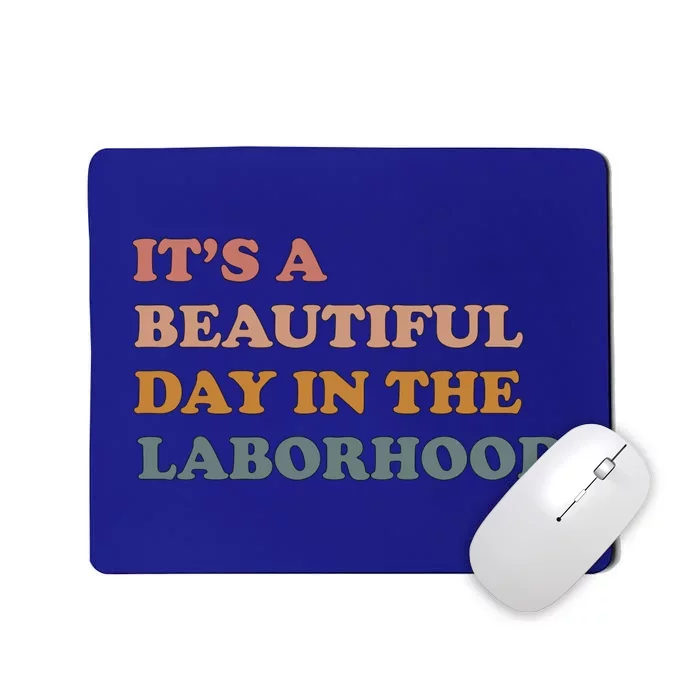 It's A Beautiful Day In The Laborhood Labor Delivery Meaningful Gift Mousepad