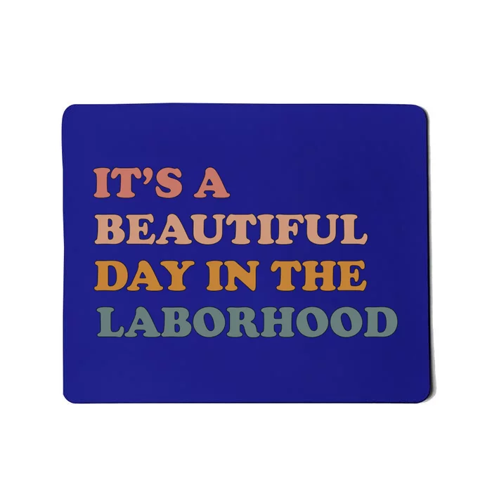 It's A Beautiful Day In The Laborhood Labor Delivery Meaningful Gift Mousepad