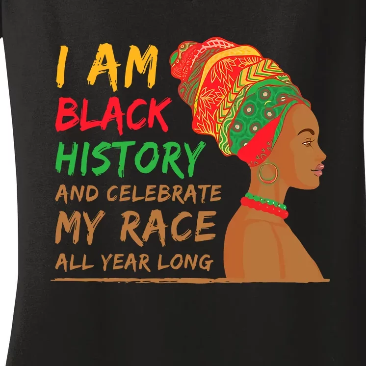 I Am Black History And Celebrate My Race All Year Long Black Girl Africa Women's V-Neck T-Shirt