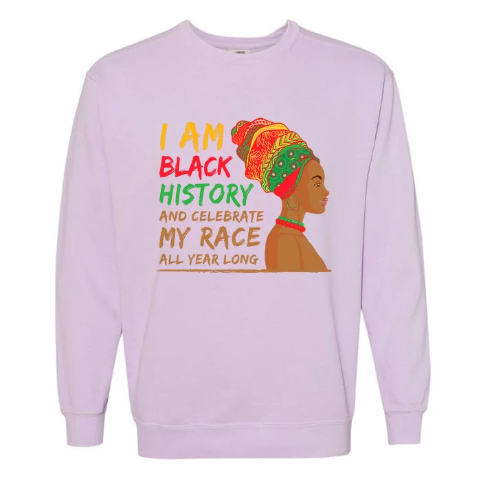 I Am Black History And Celebrate My Race All Year Long Black Girl Africa Garment-Dyed Sweatshirt