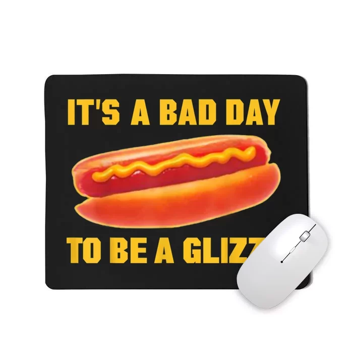 It’s A Bad Day To Be A Glizzy Mousepad