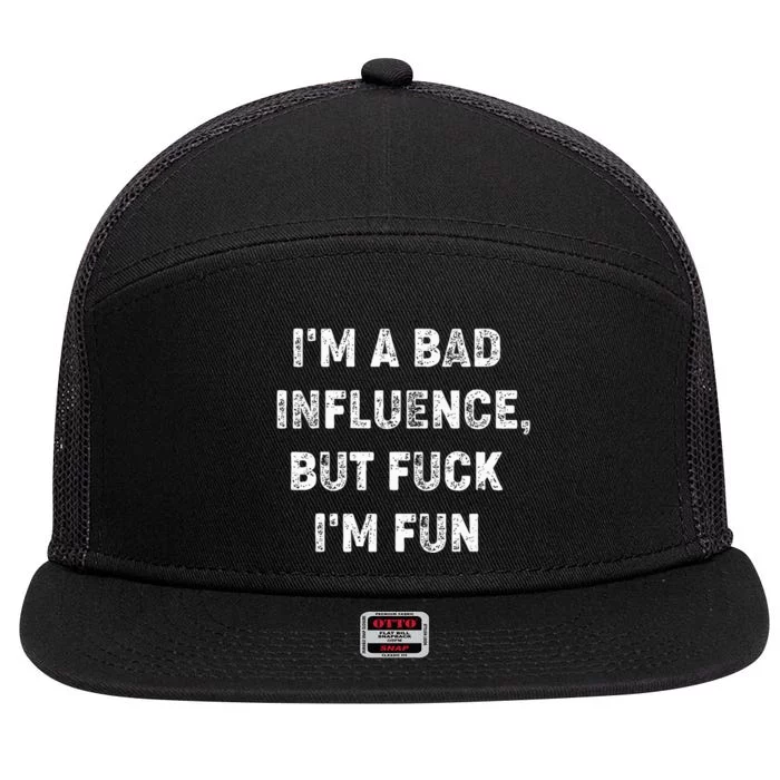 IM A Bad Influence But Fuck IM Fun 7 Panel Mesh Trucker Snapback Hat