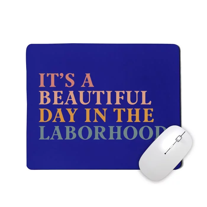 ItS A Beautiful Day In The Laborhood Labor Delivery Retro Cool Gift Mousepad