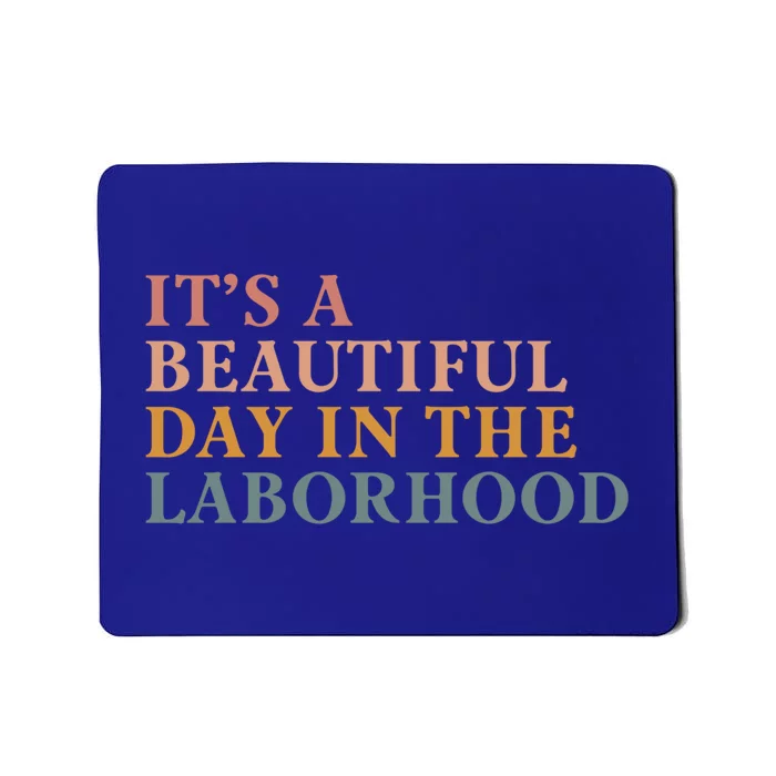 ItS A Beautiful Day In The Laborhood Labor Delivery Retro Cool Gift Mousepad