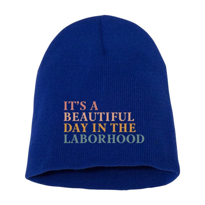 ItS A Beautiful Day In The Laborhood Labor Delivery Retro Cool Gift Short Acrylic Beanie