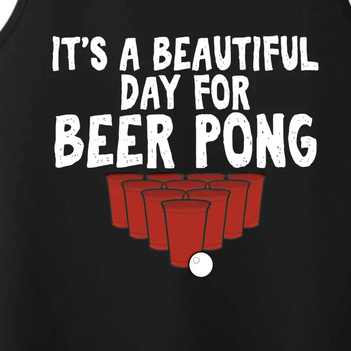 Its A Beautiful Day For Beer Pong Gag Ing Game Cute Gift Performance Tank