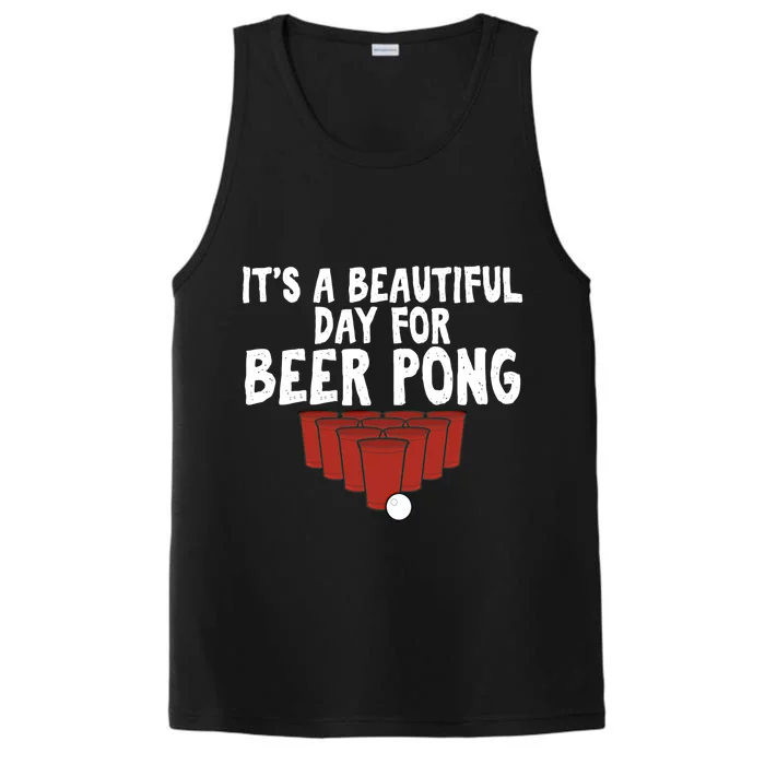 Its A Beautiful Day For Beer Pong Gag Ing Game Cute Gift Performance Tank