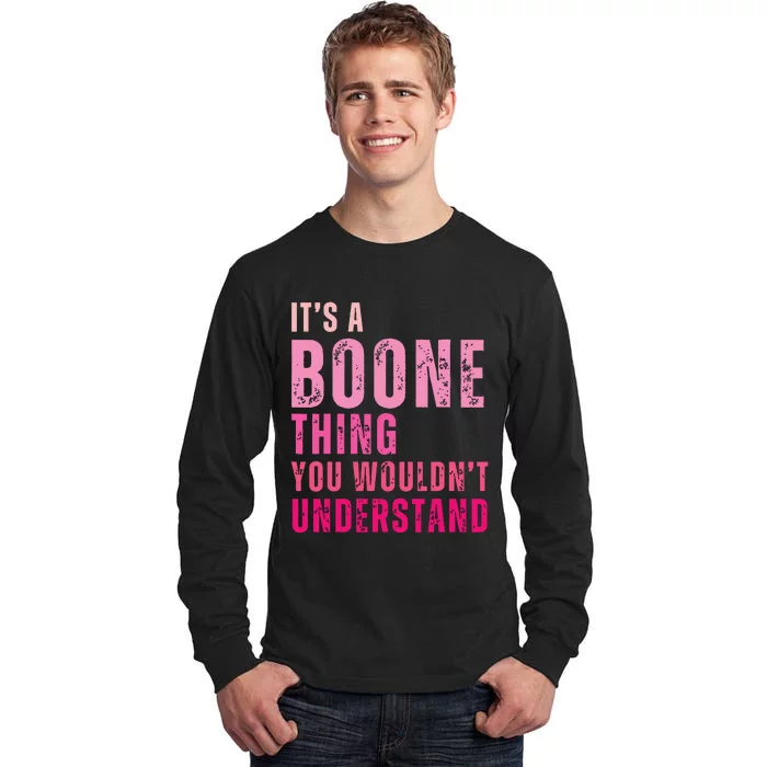 ItS A Boone Thing You WouldnT Understand Vintage Tall Long Sleeve T-Shirt