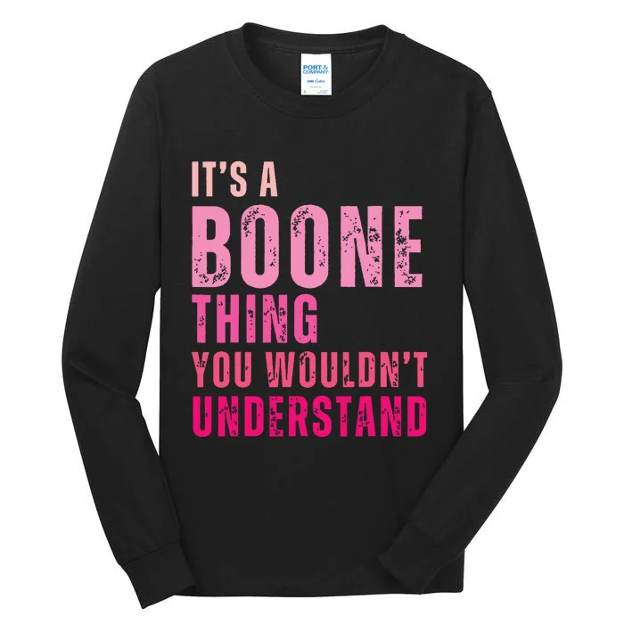 ItS A Boone Thing You WouldnT Understand Vintage Tall Long Sleeve T-Shirt