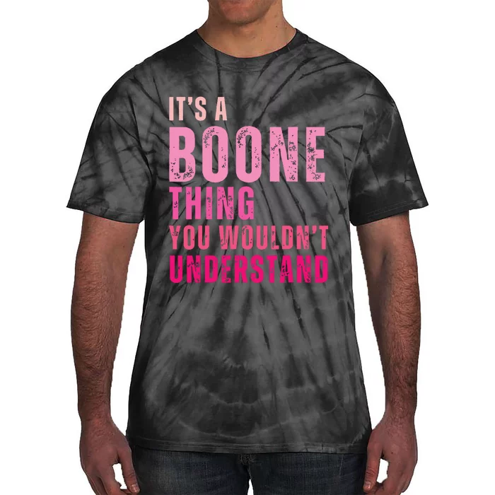 ItS A Boone Thing You WouldnT Understand Vintage Tie-Dye T-Shirt