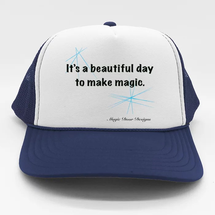 It’S A Beautiful Day To Make Magic Trucker Hat