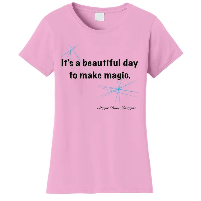 It’S A Beautiful Day To Make Magic Women's T-Shirt