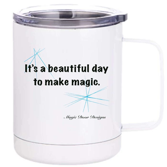 It’S A Beautiful Day To Make Magic Front & Back 12oz Stainless Steel Tumbler Cup