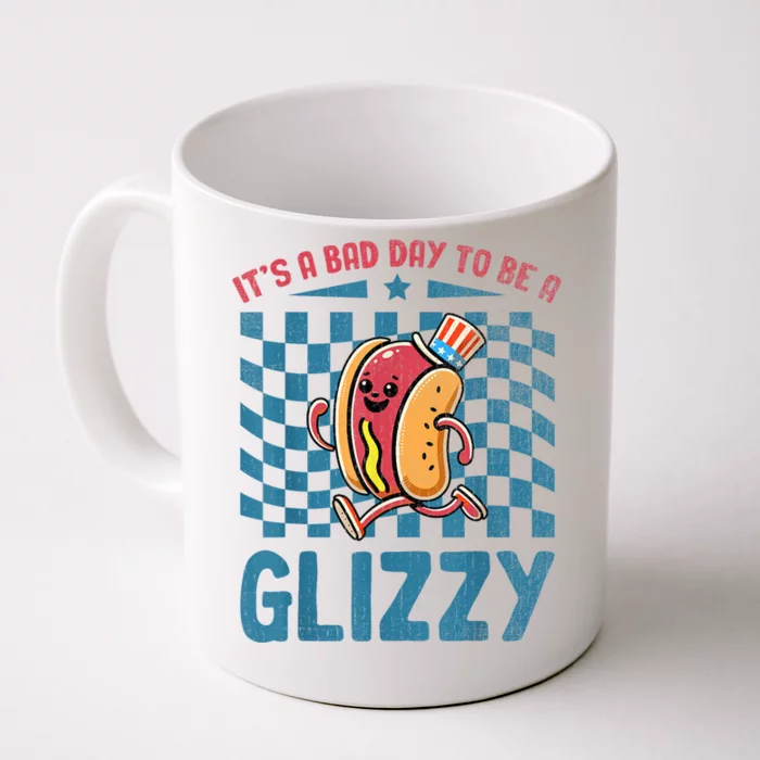 It’S A Bad Day To Be A Glizzy 4th Of July Front & Back Coffee Mug