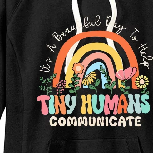 ItS A Beautiful Day To Help Tiny Humans Communicate Slp Women's Fleece Hoodie