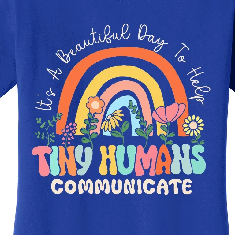 ItS A Beautiful Day To Help Tiny Humans Communicate Slp Women's T-Shirt