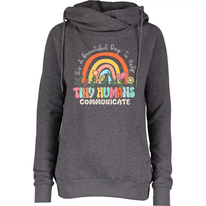 ItS A Beautiful Day To Help Tiny Humans Communicate Slp Womens Funnel Neck Pullover Hood