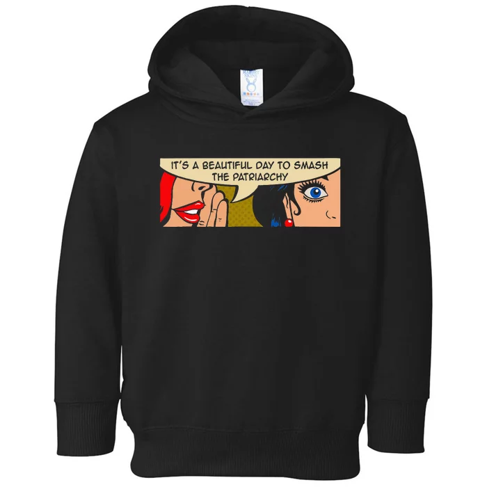 Its A Beautiful Day To Smash The Patriarchy Funny Feminism Toddler Hoodie