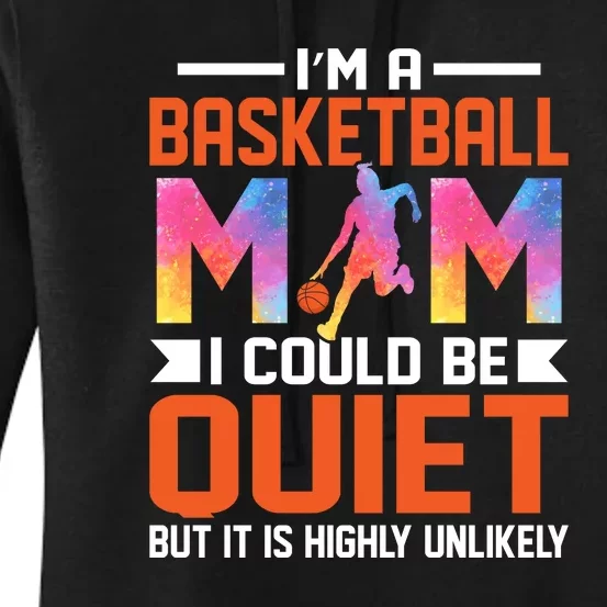 I'm A Basketball Mom I Coud Be Quiet Gift For Sports Fan Women's Pullover Hoodie