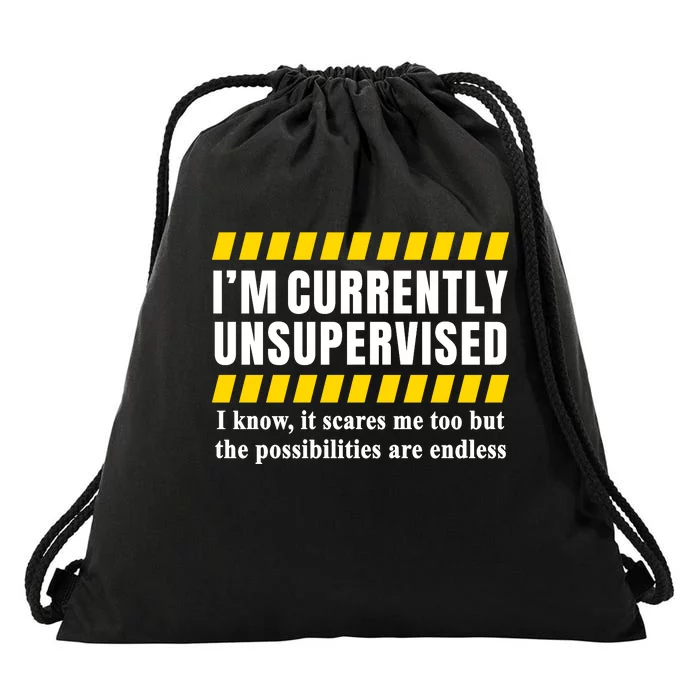 I Am Currently Unsupervised Drawstring Bag