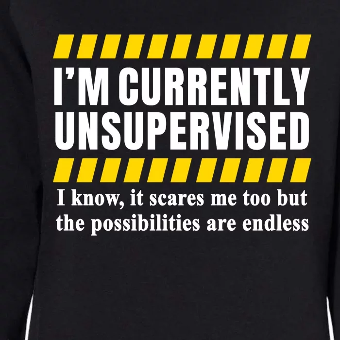 I Am Currently Unsupervised Womens California Wash Sweatshirt