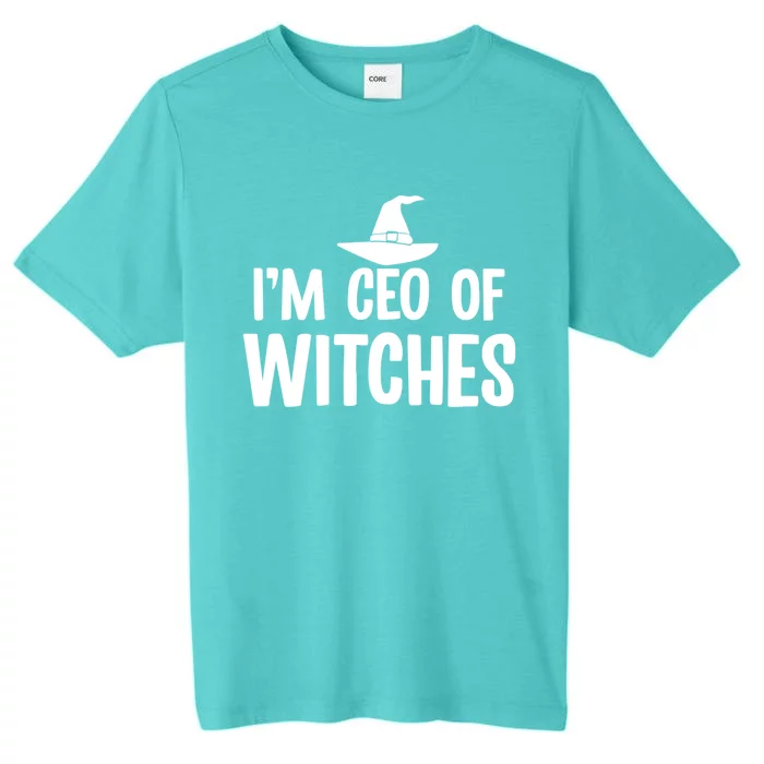 I Am Ceo Of Witches Cute Gift ChromaSoft Performance T-Shirt