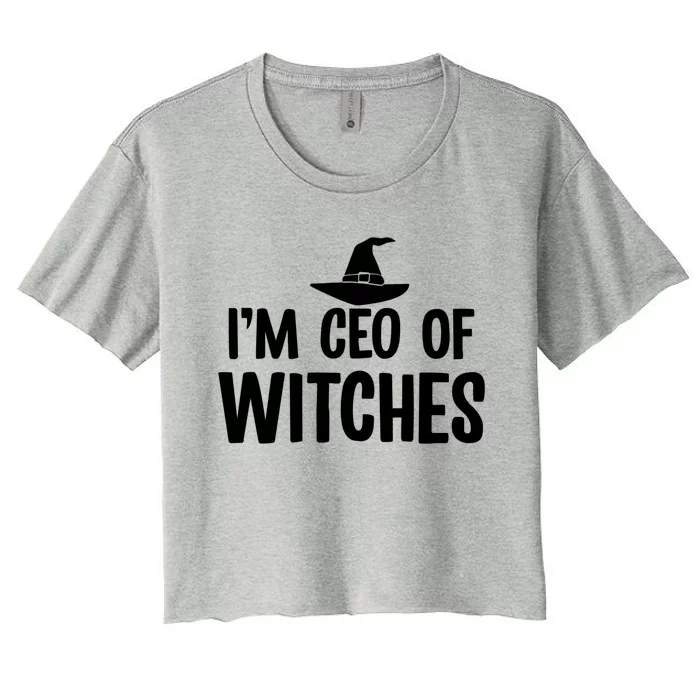 I Am Ceo Of Witches Cute Gift Women's Crop Top Tee