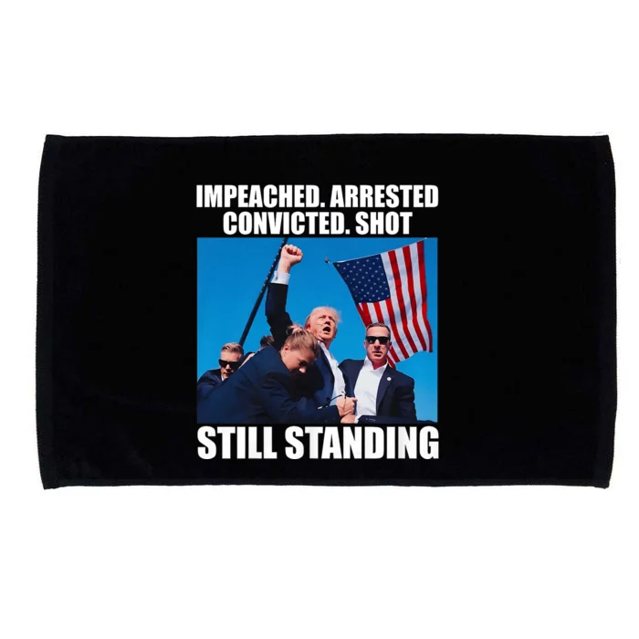 Impeached Arrested Convicted Shot Still Standing Microfiber Hand Towel