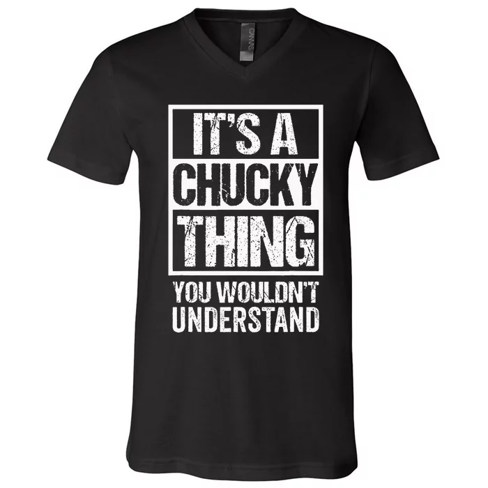 Its A Chucky Thing You Wouldnt Understand First Name V-Neck T-Shirt