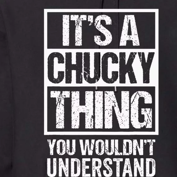 Its A Chucky Thing You Wouldnt Understand First Name Premium Hoodie