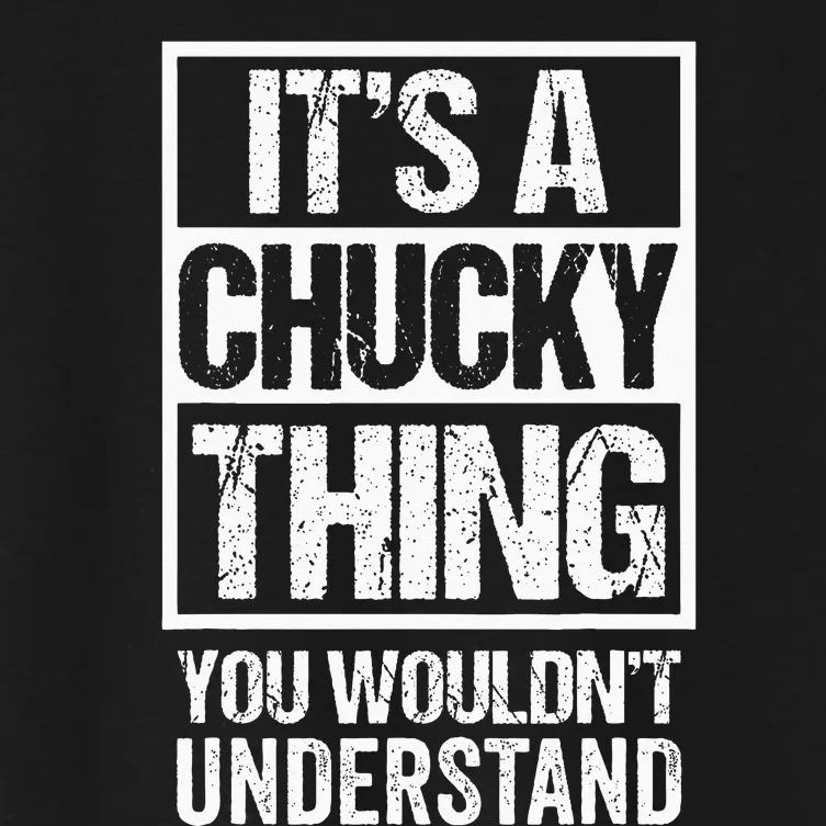 Its A Chucky Thing You Wouldnt Understand First Name Women's Crop Top Tee