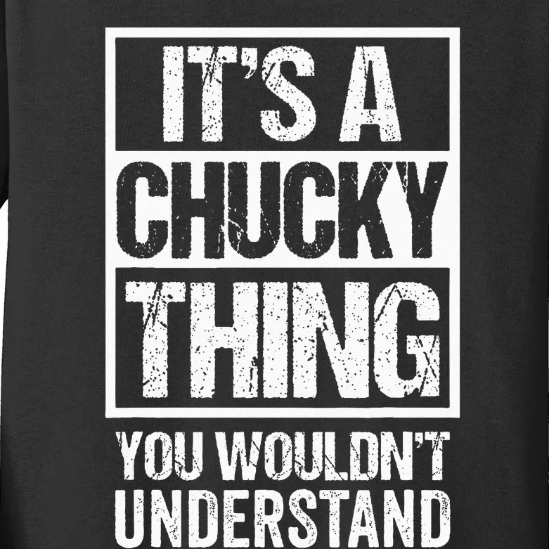 Its A Chucky Thing You Wouldnt Understand First Name Kids Long Sleeve Shirt