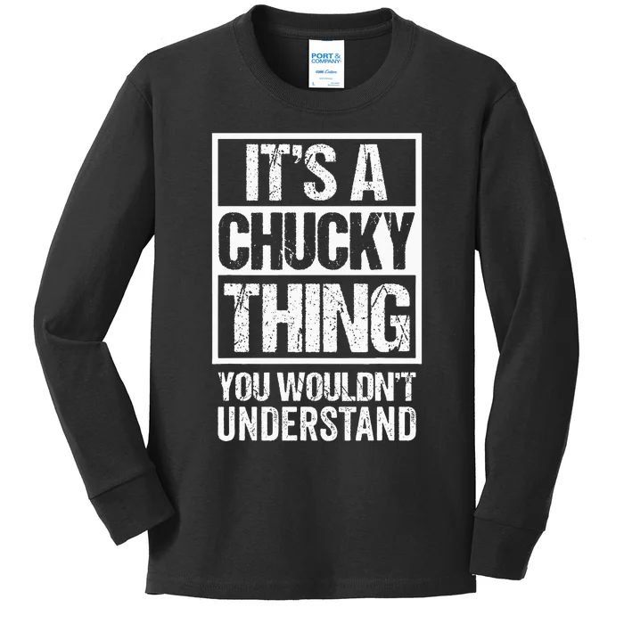 Its A Chucky Thing You Wouldnt Understand First Name Kids Long Sleeve Shirt