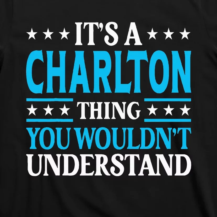 ItS A Charlton Thing Surname Family Last Name Charlton T-Shirt