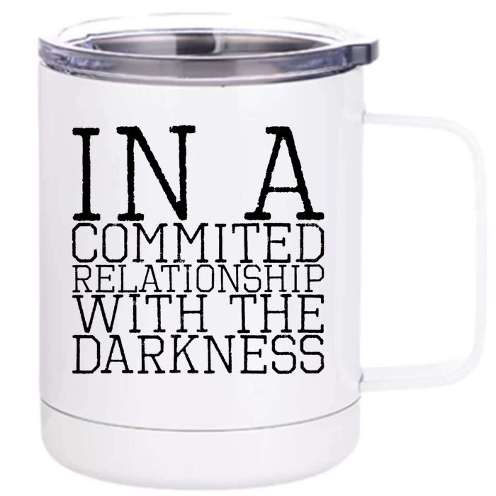 In A Commited Relationship With The Darkness Gift Front & Back 12oz Stainless Steel Tumbler Cup