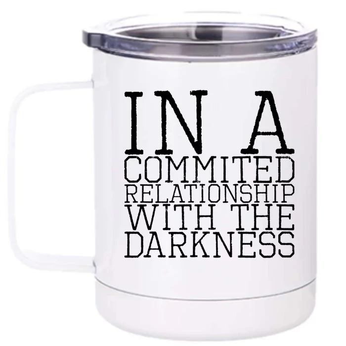 In A Commited Relationship With The Darkness Gift Front & Back 12oz Stainless Steel Tumbler Cup