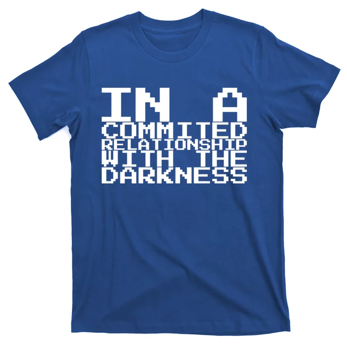 In A Commited Relationship With The Darkness Gift T-Shirt