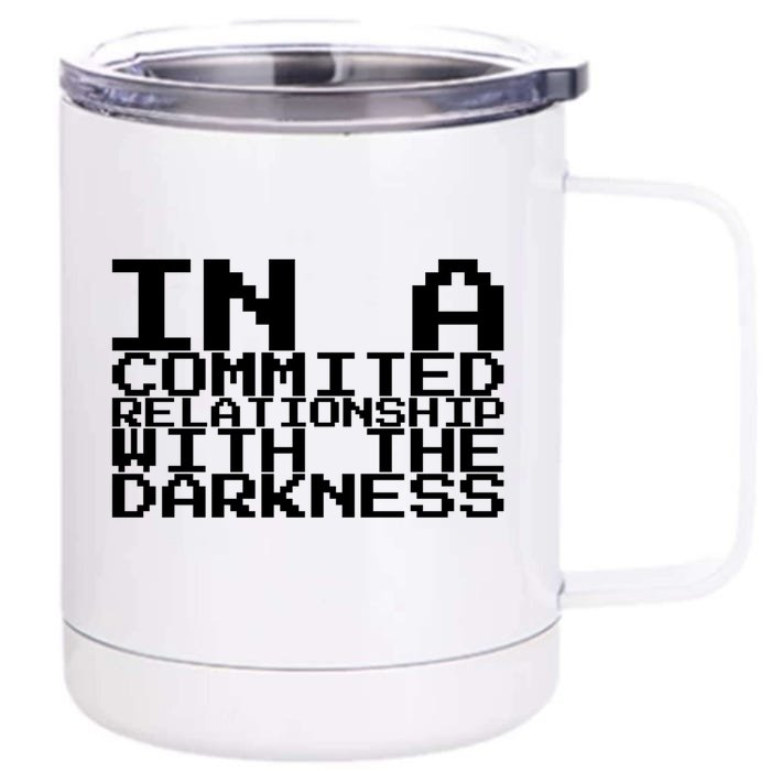 In A Commited Relationship With The Darkness Gift Front & Back 12oz Stainless Steel Tumbler Cup