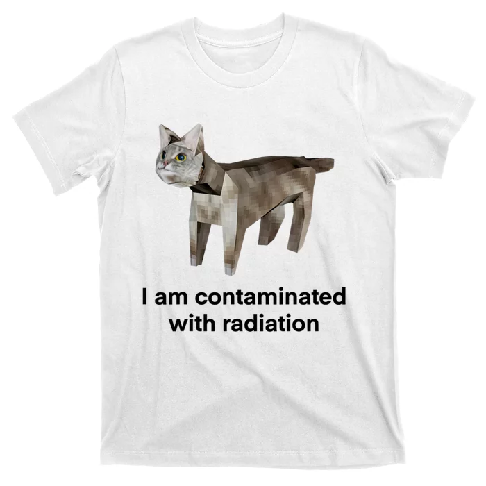 I Am Contaminated With Radiation Funny Ironic Cat Meme T-Shirt