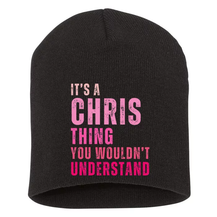 ItS A Chris Thing You WouldnT Understand Chris Short Acrylic Beanie