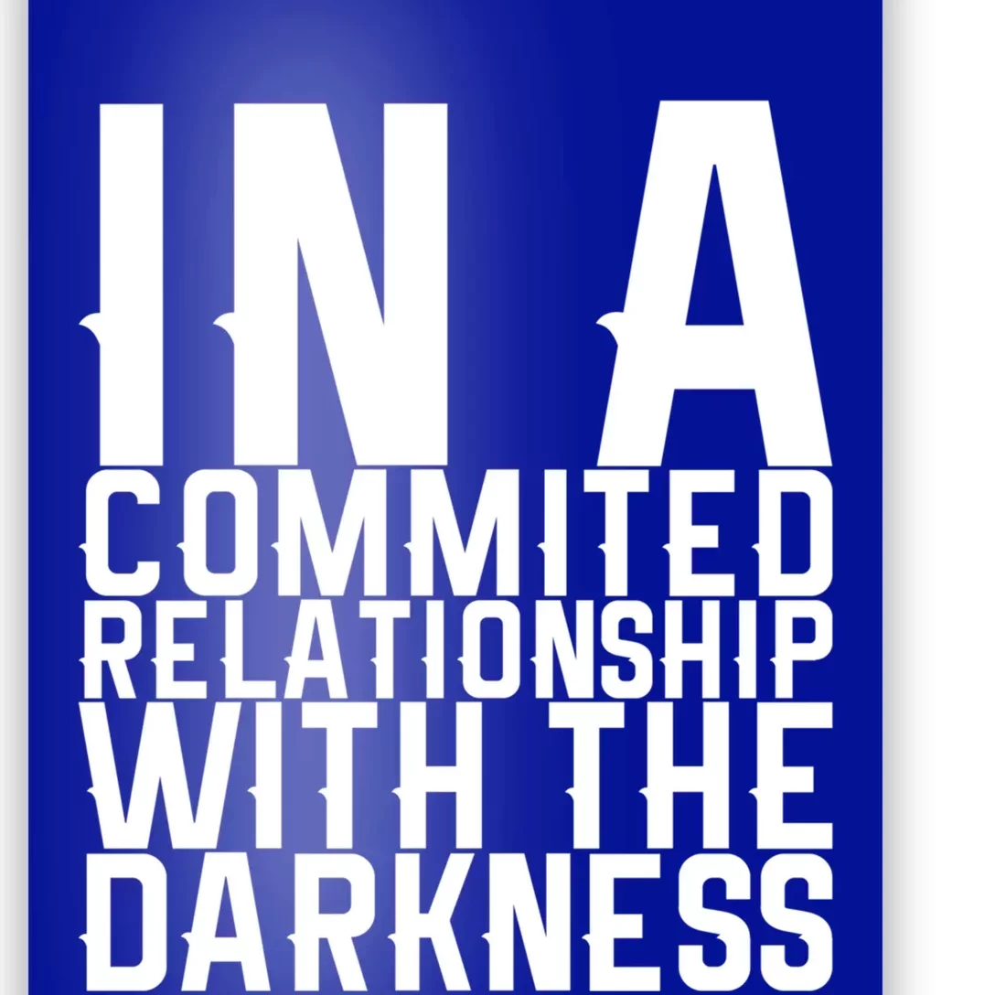 In A Commited Relationship With The Darkness Gift Poster