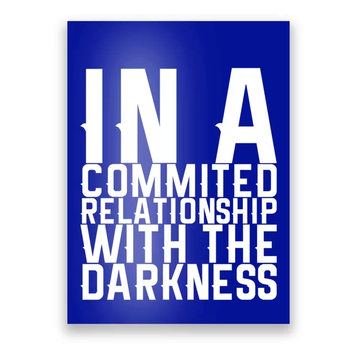 In A Commited Relationship With The Darkness Gift Poster