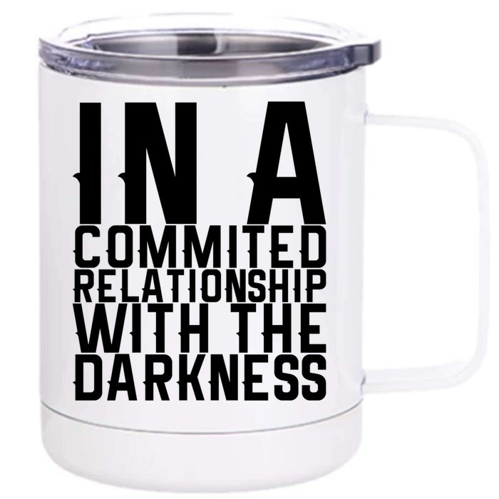 In A Commited Relationship With The Darkness Gift Front & Back 12oz Stainless Steel Tumbler Cup