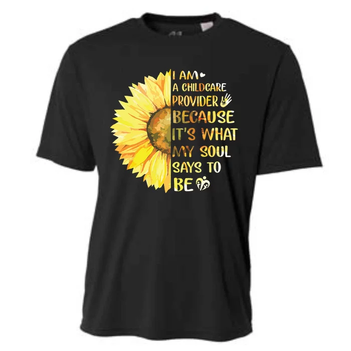 I Am Childcare Provider Its What Soul Says To Be Sunflower Cooling Performance Crew T-Shirt