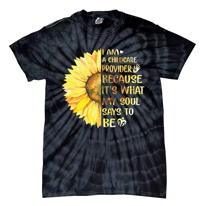 I Am Childcare Provider Its What Soul Says To Be Sunflower Tie-Dye T-Shirt