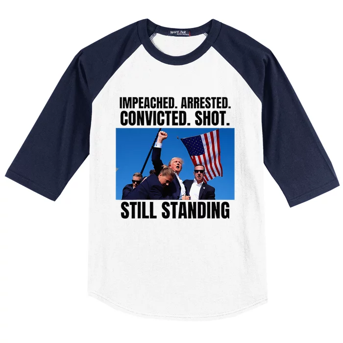 Impeached Arrested Convicted Shot Still Standing Us Flag Baseball Sleeve Shirt