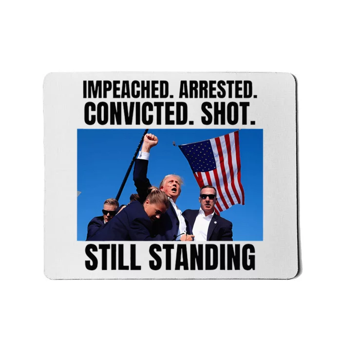 Impeached Arrested Convicted Shot Still Standing Us Flag Mousepad