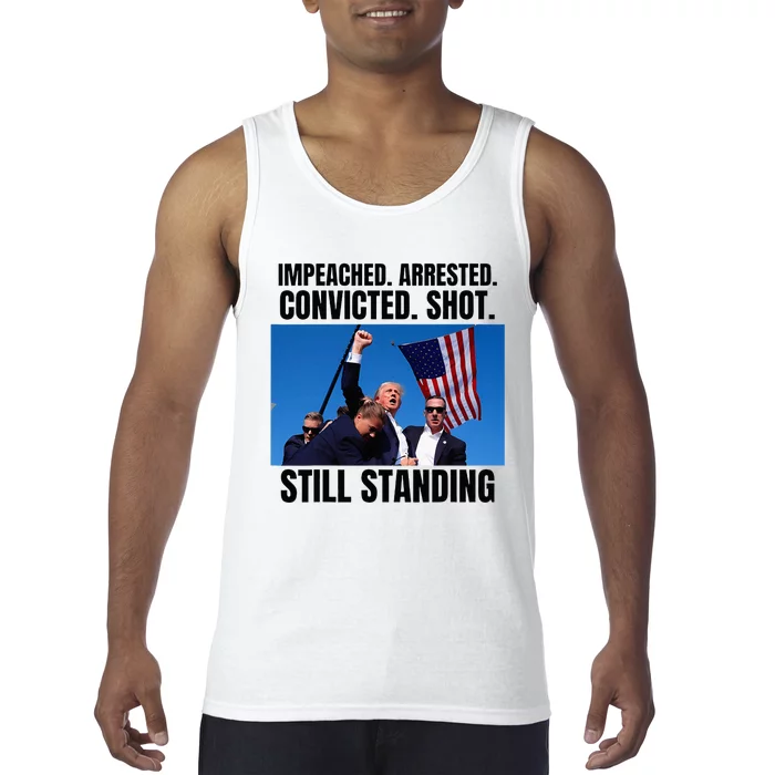 Impeached Arrested Convicted Shot Still Standing Us Flag Tank Top